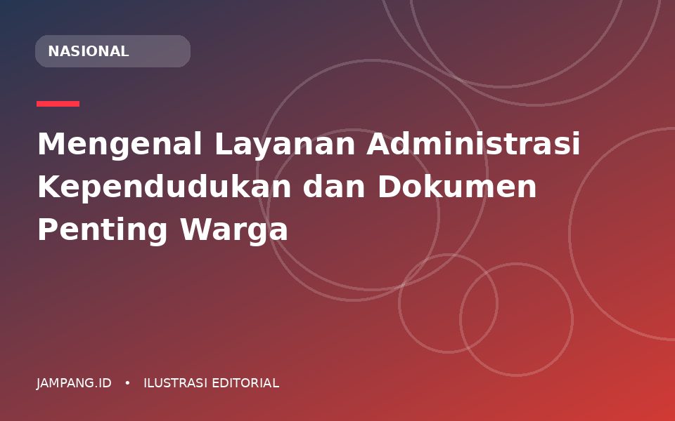 Ilustrasi editorial: Mengenal Layanan Administrasi Kependudukan dan Dokumen Penting Warga