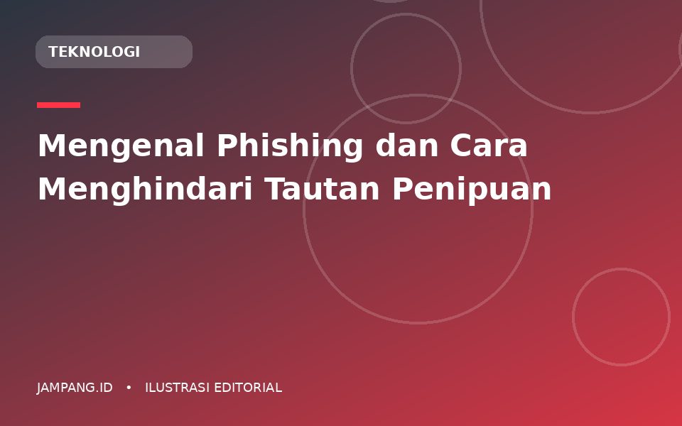 Ilustrasi editorial: Mengenal Phishing dan Cara Menghindari Tautan Penipuan