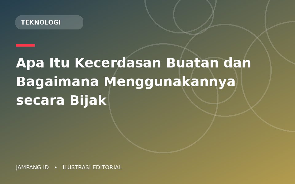 Ilustrasi editorial: Apa Itu Kecerdasan Buatan dan Bagaimana Menggunakannya secara Bijak