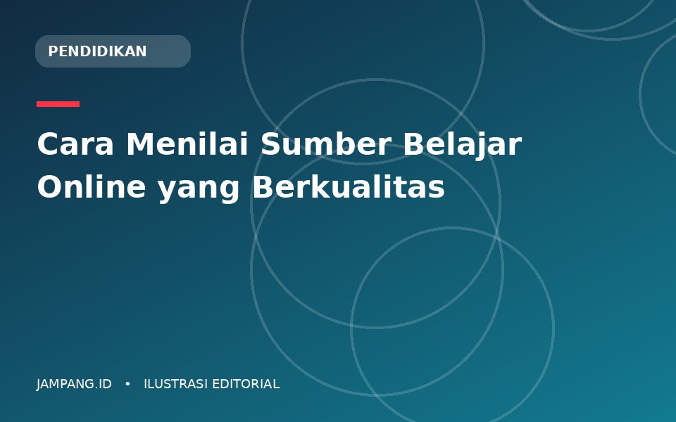 Ilustrasi editorial: Cara Menilai Sumber Belajar Online yang Berkualitas