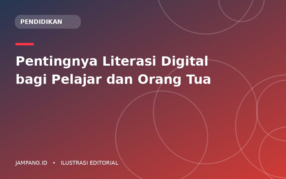 Ilustrasi editorial: Pentingnya Literasi Digital bagi Pelajar dan Orang Tua