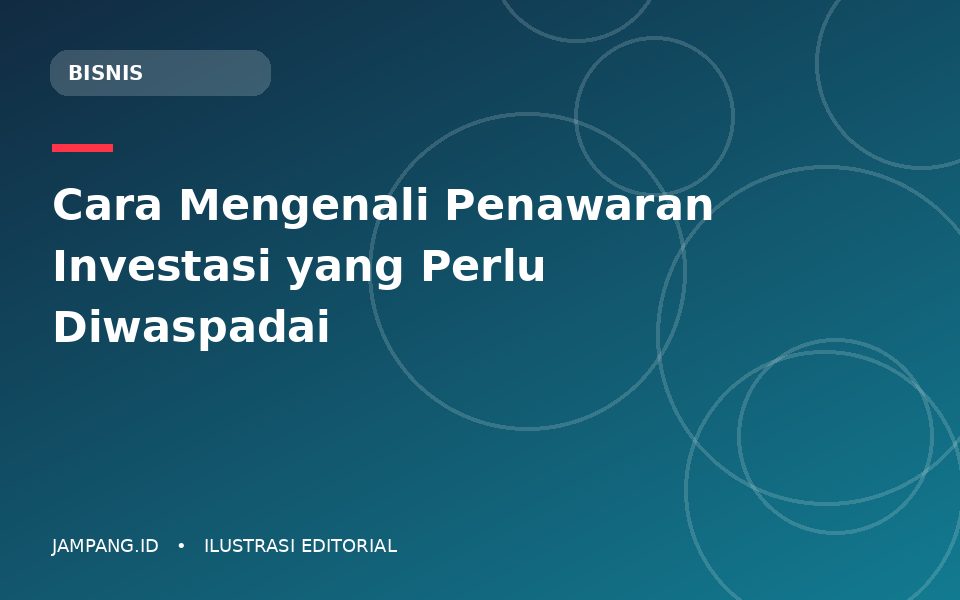 Ilustrasi editorial: Cara Mengenali Penawaran Investasi yang Perlu Diwaspadai
