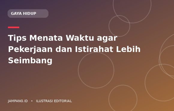 Ilustrasi editorial: Tips Menata Waktu agar Pekerjaan dan Istirahat Lebih Seimbang