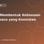 Ilustrasi editorial: Cara Membentuk Kebiasaan Membaca yang Konsisten
