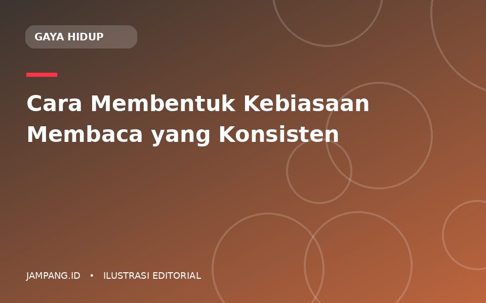 Ilustrasi editorial: Cara Membentuk Kebiasaan Membaca yang Konsisten